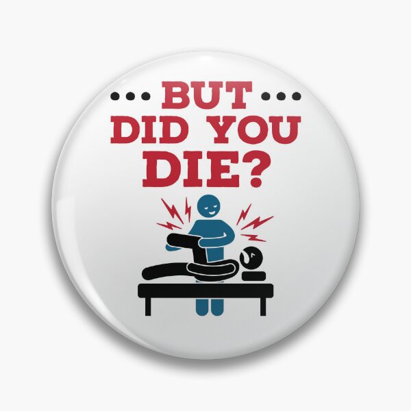 Item preview, But Did You Die Funny Physical Therapy PT designed and sold by jaygo.