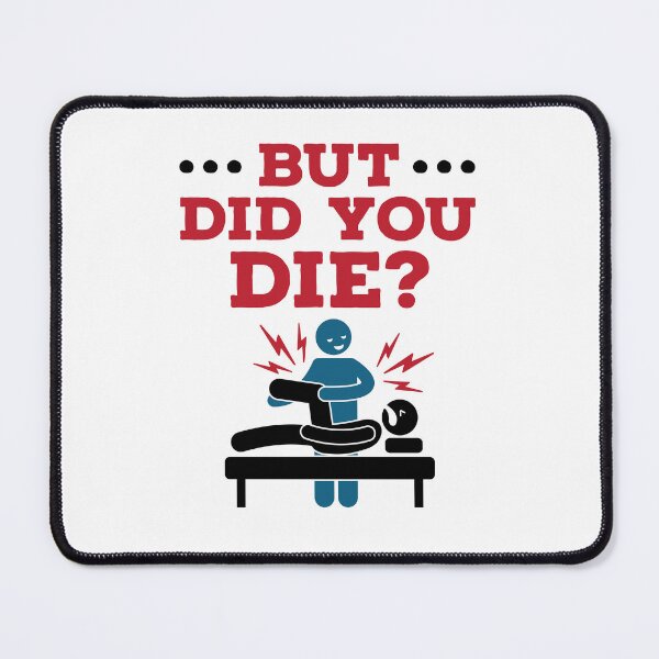 Item preview, But Did You Die Funny Physical Therapy PT designed and sold by jaygo.