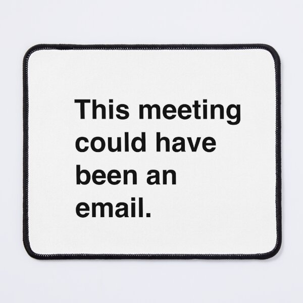 Item preview, This Meeting Could Have Been An Email | Funny Corporate Humor designed and sold by Belle-creates.