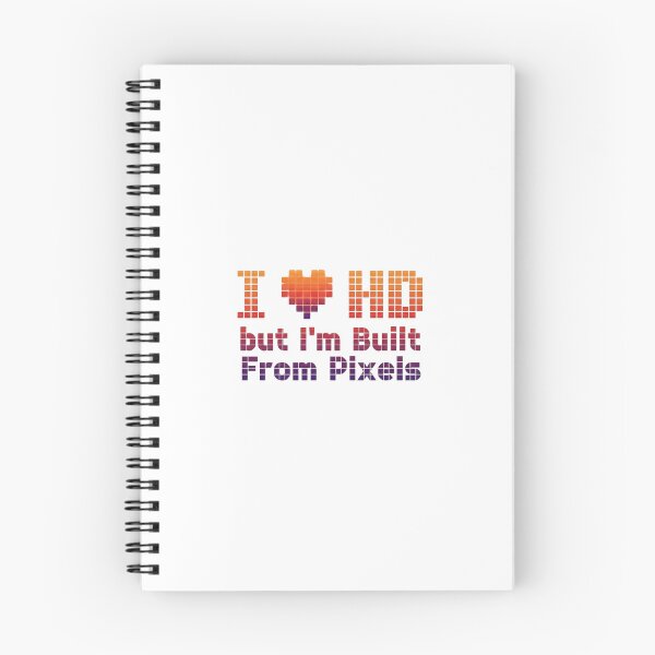 Item preview, I Love HD But I’m Built From Pixels designed and sold by PixelBlob.