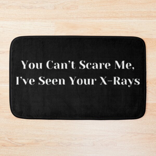 Item preview, You can't scare me i've seen your x-rays essential design. designed and sold by JonHenr.