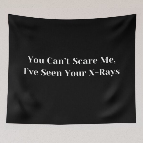 Item preview, You can't scare me i've seen your x-rays essential design. designed and sold by JonHenr.
