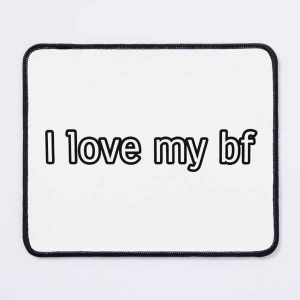 Item preview, I Love My BF designed and sold by Studio Sonder.