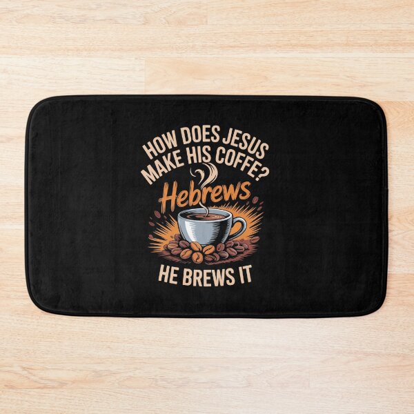 Item preview, HOW DOES JESUS MAKE HIS COFFEE? Hebrews HE BREWS IT designed and sold by jkrphoto.