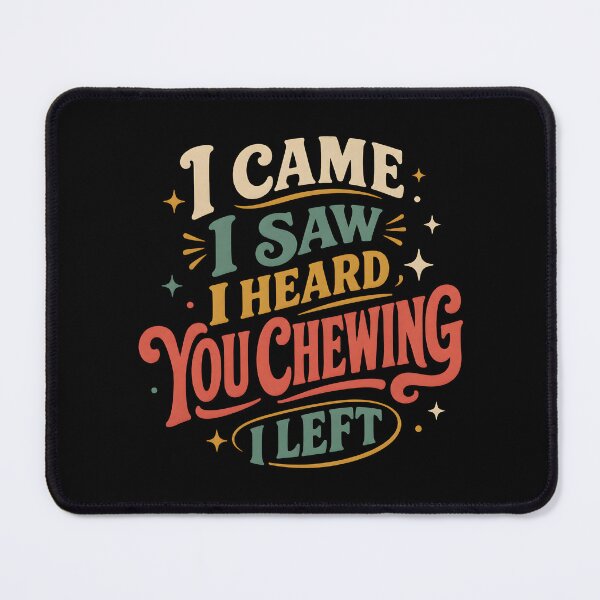 Item preview, I Came I Saw I Heard You Chewing I Left Misophonia Humor designed and sold by Marblaes00.
