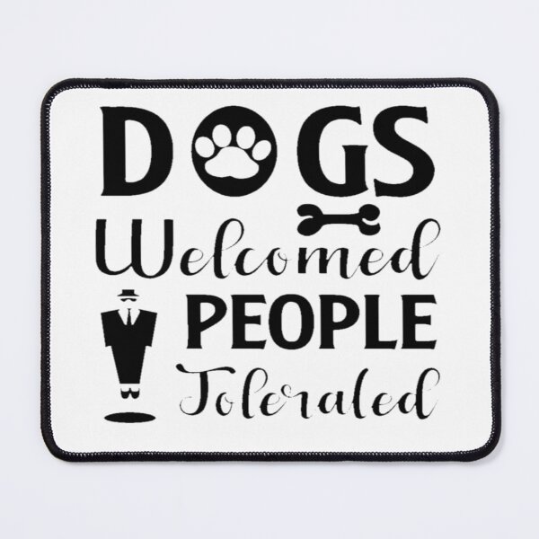 Item preview, dogs welcome people tolerated Essential T-Shirt designed and sold by Othinus.