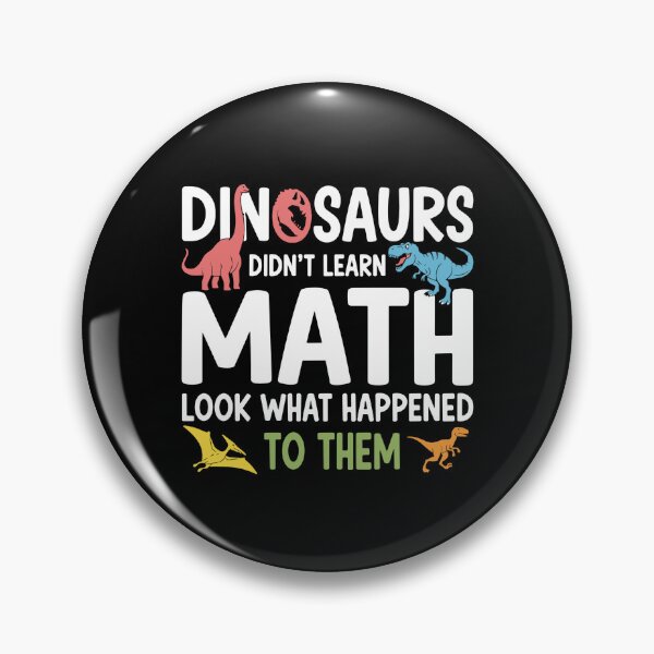Item preview, Dinosaurs Didn't Learn Math Look What Happened To Them Funny Math Teacher Student Humor designed and sold by PopStars1993.