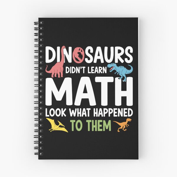 Item preview, Dinosaurs Didn't Learn Math Look What Happened To Them Funny Math Teacher Student Humor designed and sold by PopStars1993.