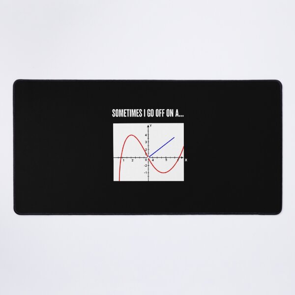 Item preview, Sometimes I Go Off On A Tangent Math Humor Teacher Student designed and sold by PopStars1993.