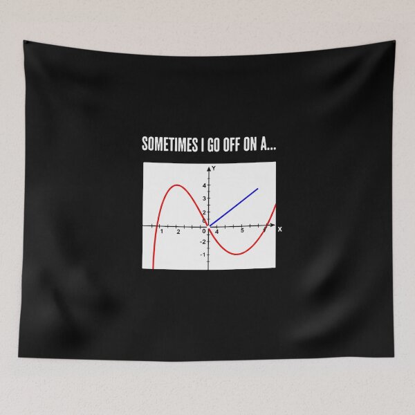 Item preview, Sometimes I Go Off On A Tangent Math Humor Teacher Student designed and sold by PopStars1993.