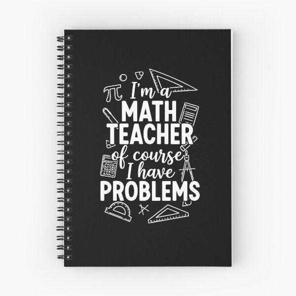 Item preview, I'm A Math Teacher Of Course I Have Problems Funny Math Educator designed and sold by PopStars1993.