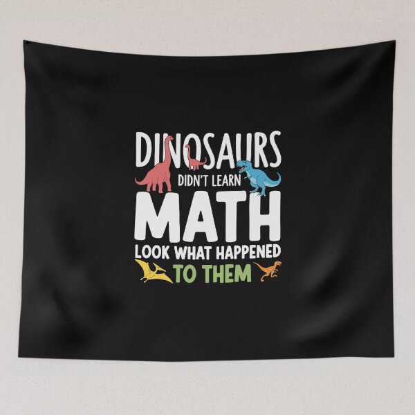 Item preview, Dinosaurs Didn't Learn Math Look What Happened To Them Funny Math Teacher Student Learning designed and sold by PopStars1993.
