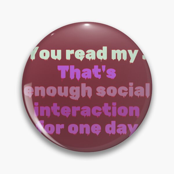 Item preview, You read my  Thats enough social interaction for one day designed and sold by PuglieseygrDesi.
