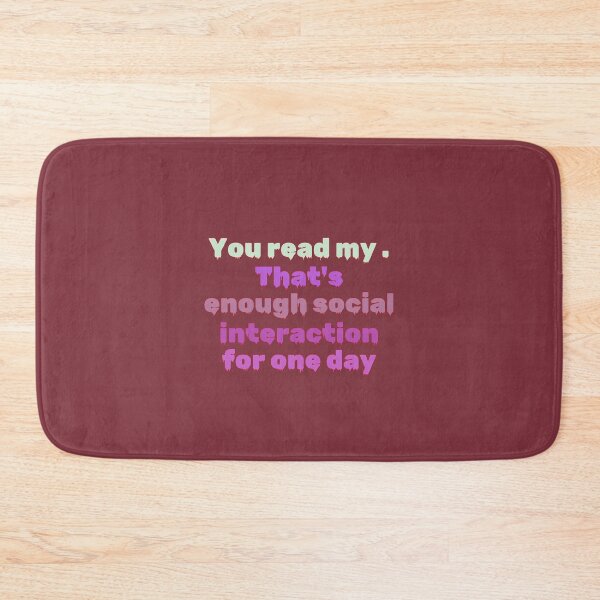 Item preview, You read my  Thats enough social interaction for one day designed and sold by PuglieseygrDesi.