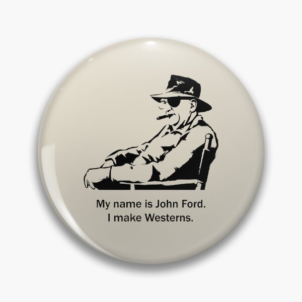 Item preview, John Ford – "My Name's John Ford. I Make Westerns." | Classic Cinema Tribute designed and sold by FULLER FACTORY.