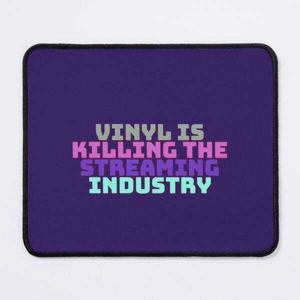 Item preview, Vinyl is killing the streaming industry designed and sold by MaurapofShopus.