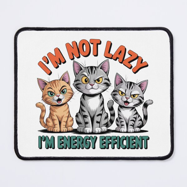 Item preview, I'm Not Lazy, I'm Energy Efficient Funny Cats designed and sold by J-CCreations.