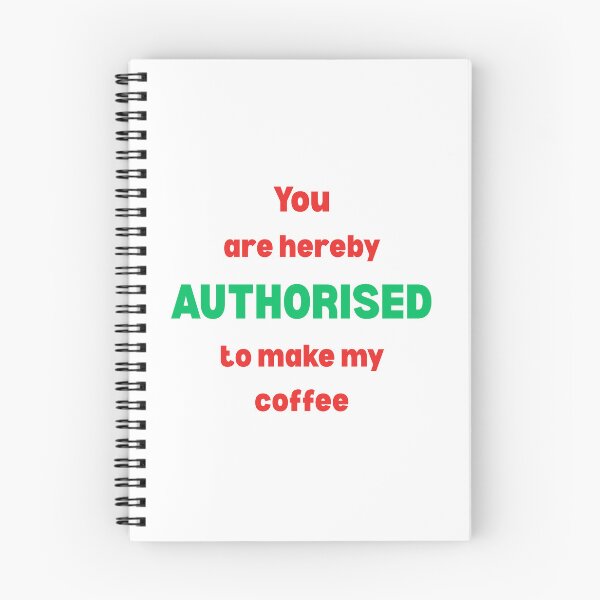 Item preview, You are hereby AUTHORISED to make my coffee designed and sold by AndysTeeShop.