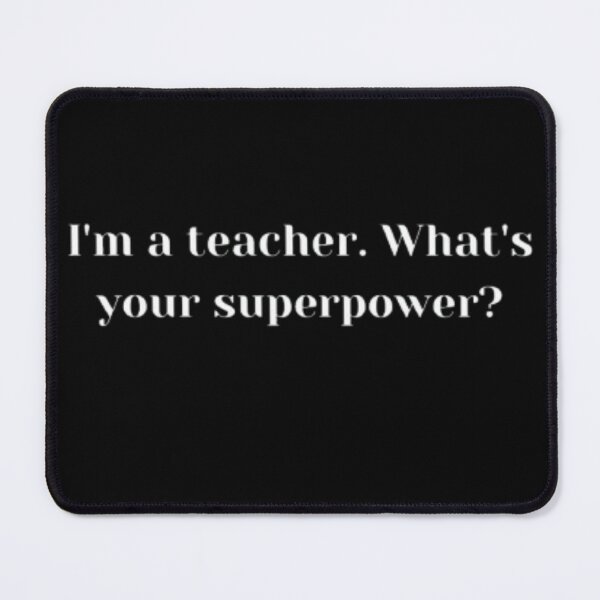 Item preview, i'm a teacher,what's your superpower?-essential design. designed and sold by JonHenr.