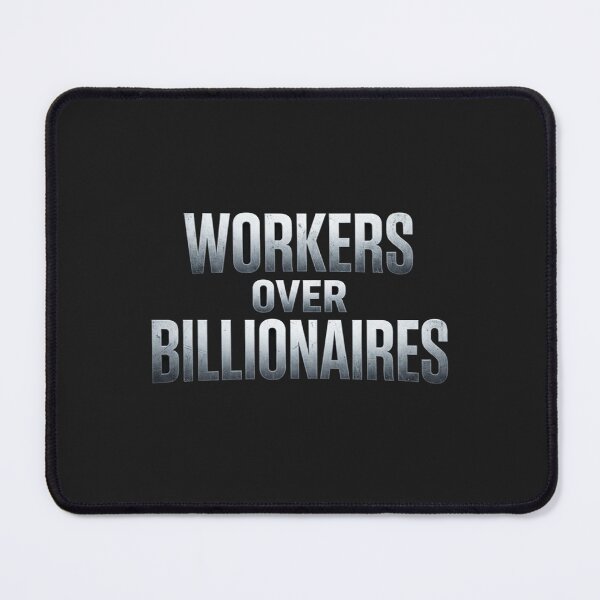 Item preview, Workers Over Billionaires Labor Movement Quote designed and sold by Owcomm.