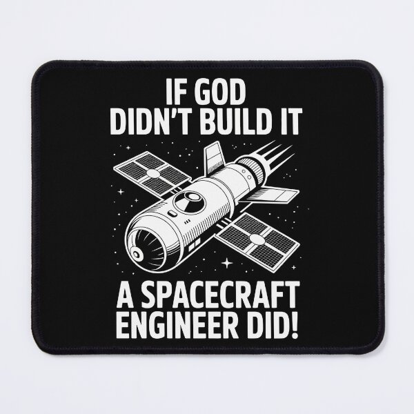 Item preview, IF GOD DIDN'T BUILD IT – A SPACECRAFT ENGINEER DID! designed and sold by jkrphoto.
