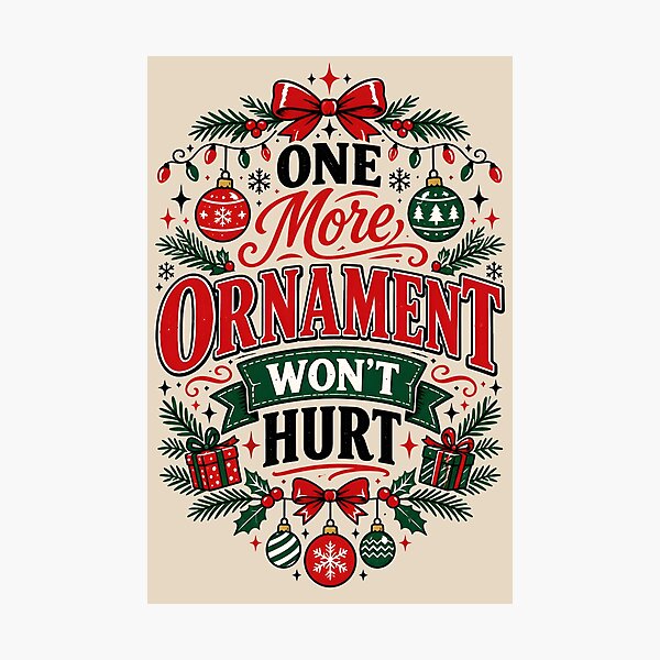 Item preview, One More Ornament Won't Hurt Funny Christmas Typography Premium Holiday Design designed and sold by  MAD's Recreation Studio.