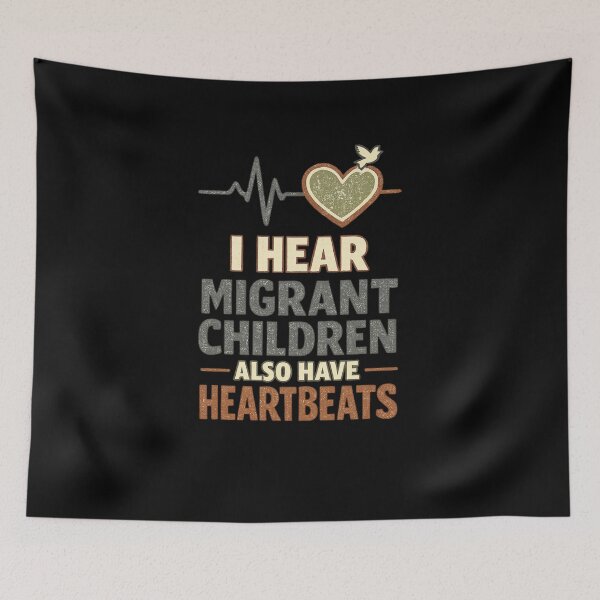 Item preview, I hear migrant children also have heartbeat  designed and sold by HiPatti.
