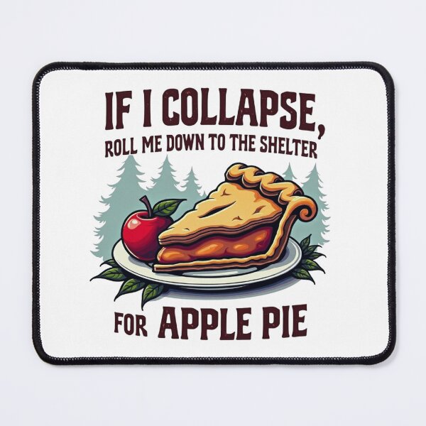 Item preview, If I Collapse Roll Me Down to the Shelter for Apple Pie designed and sold by GabeMountainArt.