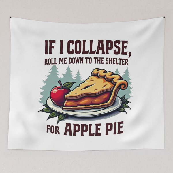 Item preview, If I Collapse Roll Me Down to the Shelter for Apple Pie designed and sold by GabeMountainArt.