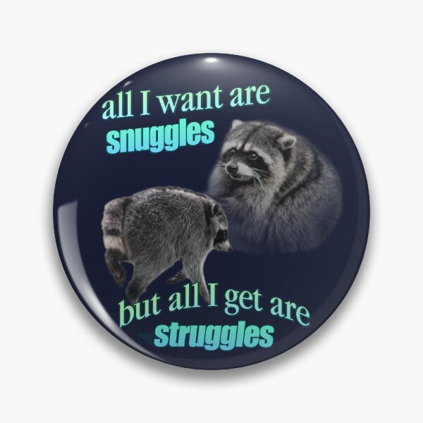 Item preview, Jimothy the raccoon - all I want are snuggles but all I get are struggles designed and sold by snazzyseagull.