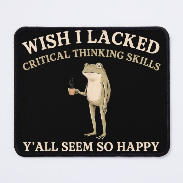 Item preview, Wish I Lacked Critical Thinking Skills Funny Coffee Frog Meme Quote designed and sold by StanaLuis.