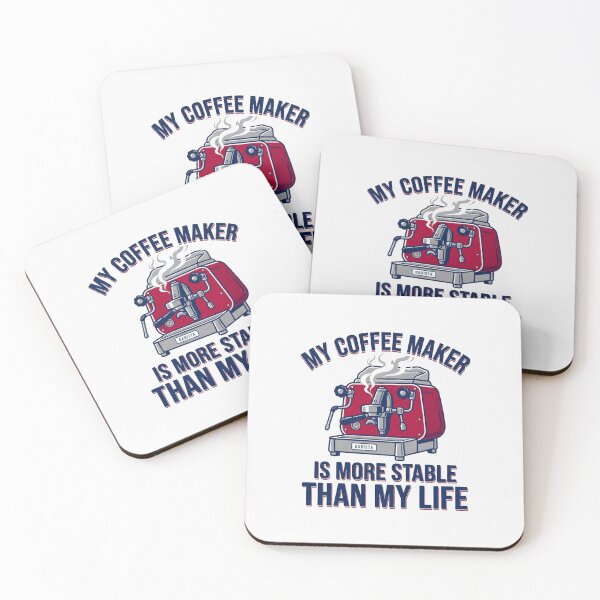 Item preview, My Coffee Maker Is More Stable Than My Life designed and sold by Owcomm.