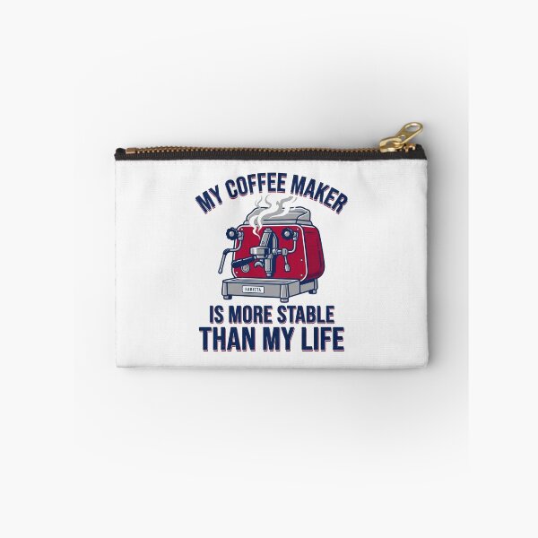 Item preview, My Coffee Maker Is More Stable Than My Life designed and sold by Owcomm.