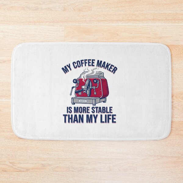 Item preview, My Coffee Maker Is More Stable Than My Life designed and sold by Owcomm.