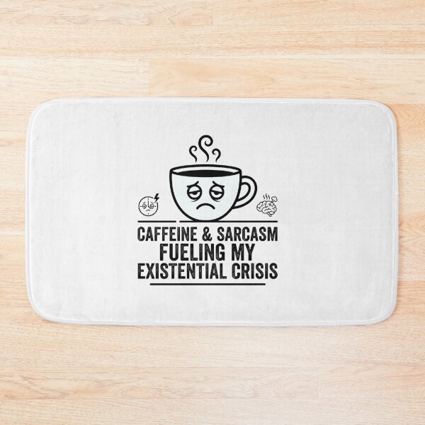 Item preview, Caffeine And Sarcasm Fueling My Existential Crisis designed and sold by Owcomm.