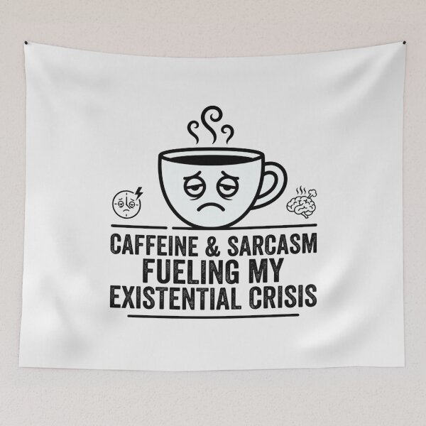 Item preview, Caffeine And Sarcasm Fueling My Existential Crisis designed and sold by Owcomm.