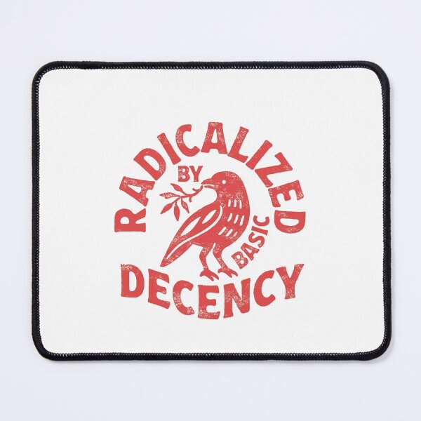 Item preview, Radicalized By Basic Decency designed and sold by Gbriel3.