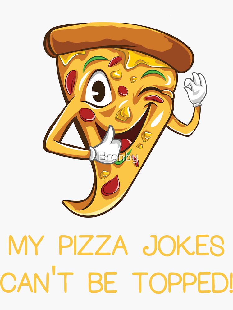 "Funny My Pizza Jokes Can't Be Topped Pizza Joke Lover" Sticker for