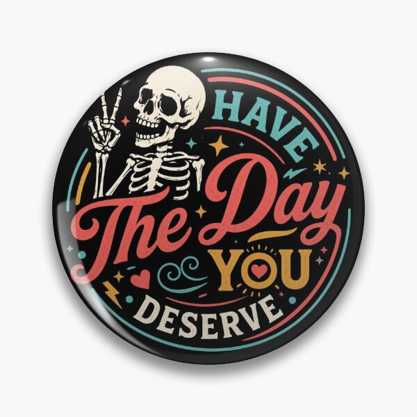 Item preview, Have the Day You Deserve, Funny Skeleton, Funny Halloween designed and sold by Sprinkle12345.