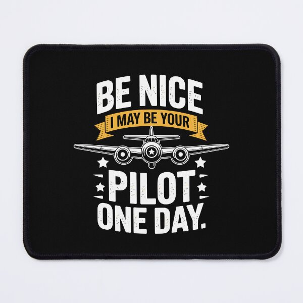 Item preview, BE NICE I MAY BE YOUR PILOT ONE DAY, designed and sold by jkrphoto.