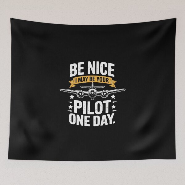 Item preview, BE NICE I MAY BE YOUR PILOT ONE DAY, designed and sold by jkrphoto.