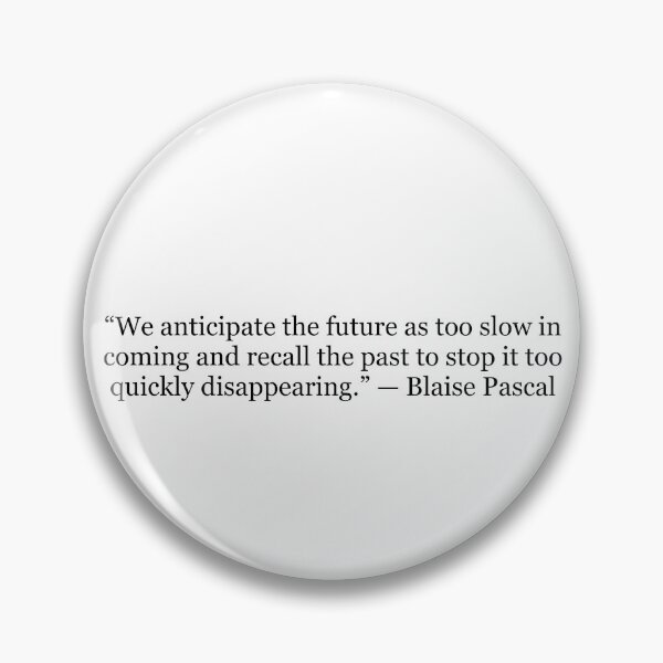 Item preview, We Anticipate the Future as Too Slow in Coming... | Blaise Pascal Quote Print | Philosophy Wall Art designed and sold by The Prose Atelier.