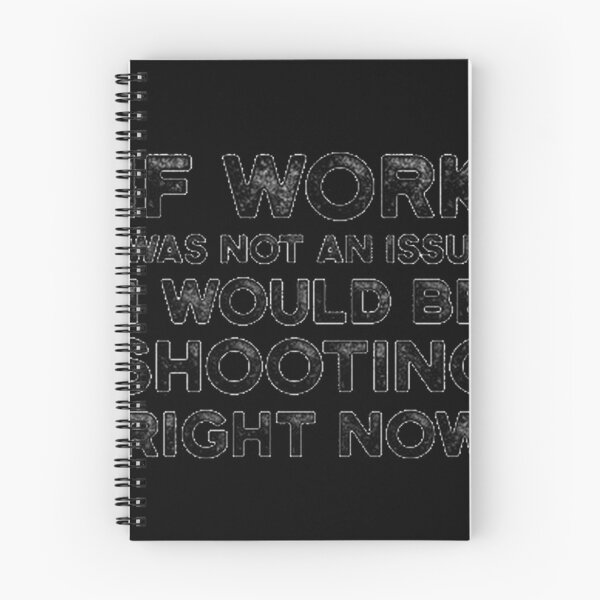 Item preview, If Work Was Not An Issue I Would Be Shooting Right designed and sold by Whatanartz.