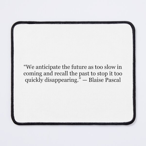 Item preview, We Anticipate the Future as Too Slow in Coming... | Blaise Pascal Quote Print | Philosophy Wall Art designed and sold by The Prose Atelier.