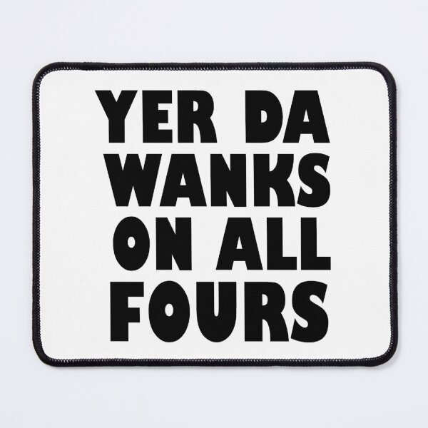 Item preview, Yer Da Wanks On All Fours designed and sold by BlackThistleArt.