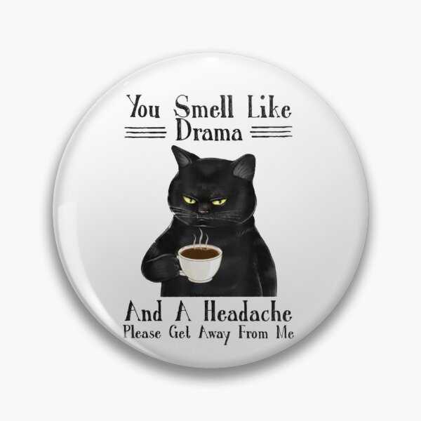 Item preview, You Smell Like Drama And A Headache Please get away from me designed and sold by Gbriel3.