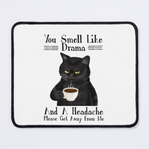 Item preview, You Smell Like Drama And A Headache Please get away from me designed and sold by Gbriel3.