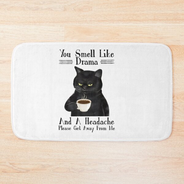 Item preview, You Smell Like Drama And A Headache Please get away from me designed and sold by Gbriel3.