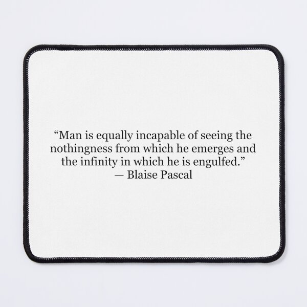 Item preview, Man Is Equally Incapable of Seeing the Nothingness from Which He Emerges... | Blaise Pascal Quote Print | Philosophy Wall Art designed and sold by The Prose Atelier.