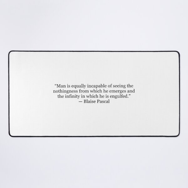 Item preview, Man Is Equally Incapable of Seeing the Nothingness from Which He Emerges... | Blaise Pascal Quote Print | Philosophy Wall Art designed and sold by The Prose Atelier.